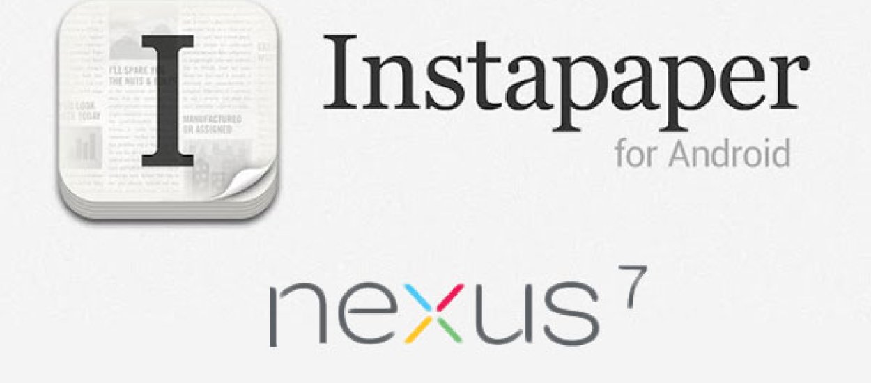 Nexus 7 szansą dla płatnych aplikacji? Spowodował 600% wzrost pobrań Instapaper dla Androida