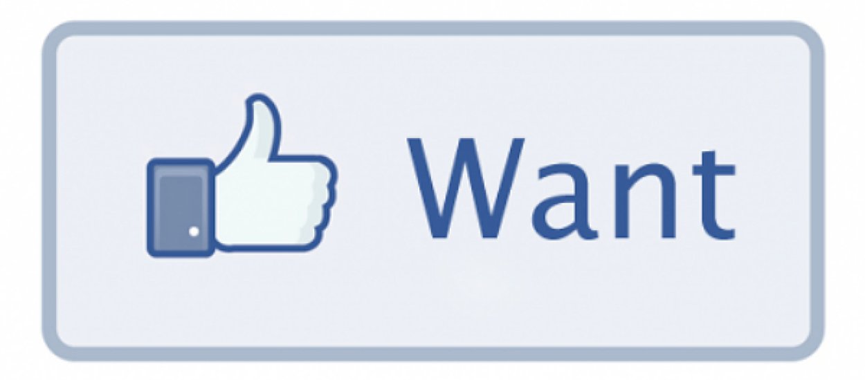 Facebook testuje przycisk „chcę”, co może przywiązać marki do serwisu społecznościowego jeszcze mocniej