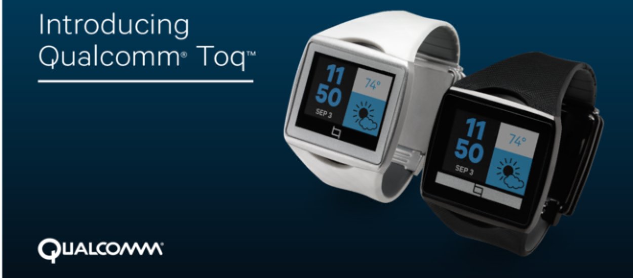 Toq Smartwatch - godna odpowiedź Qualcomma na Samsunga Galaxy Gear