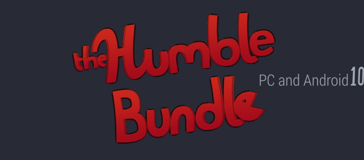 Humble Bundle 10: Android i PC wystartowało!