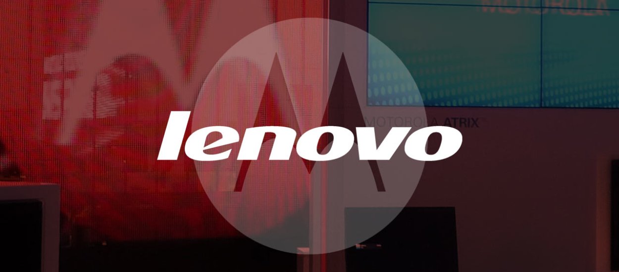 Lenovo przejęło Motorolę. Teraz Motorola przejmie kawałek Lenovo