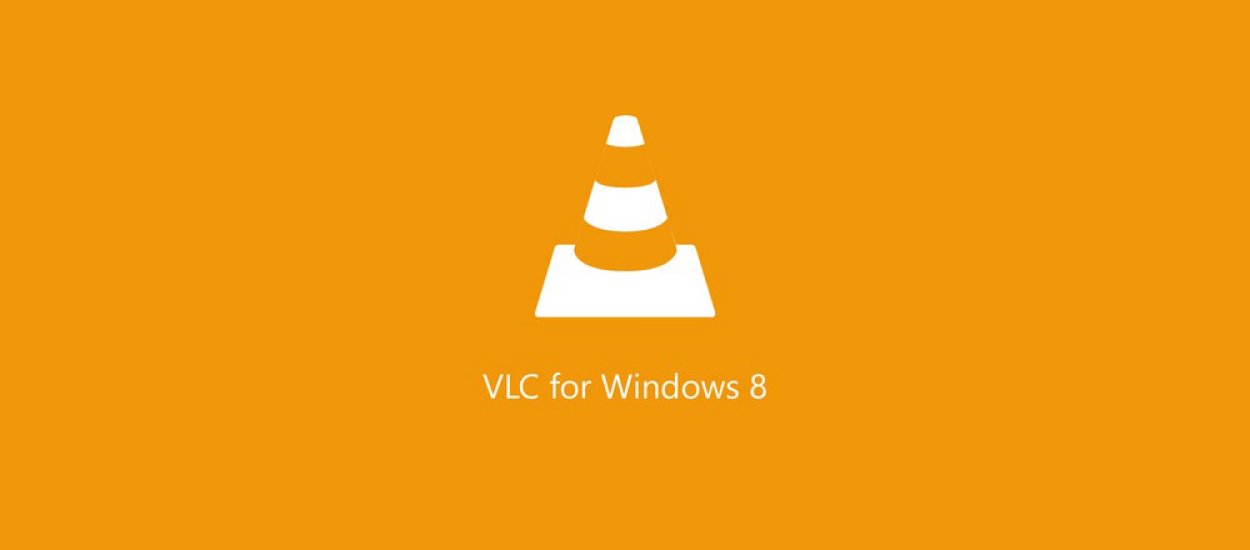 VLC dla Windows 8.1 "prawie" ukończony. Czekacie na wersję dla WP? To jeszcze poczekacie...