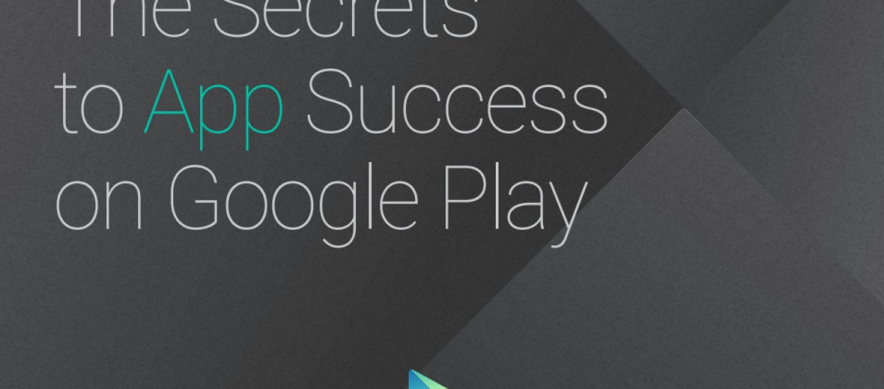Google radzi jak odnieść sukces ze swoją aplikacją w sklepie Play