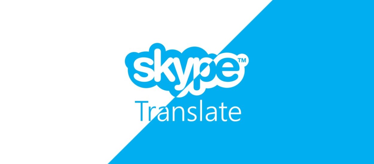 Już teraz możecie zapisać się na testy Skype'a z tłumaczem w czasie rzeczywistym