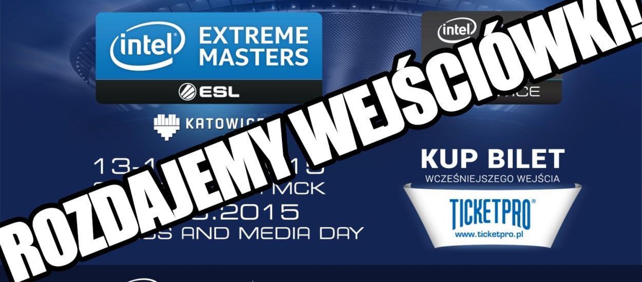 Mamy do rozdania 20 wejściówek na Intel Extreme Masters 2015!