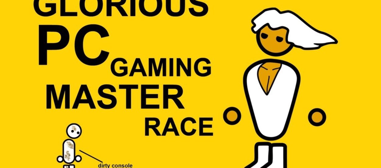 To jak to jest z tym PC Master Race?