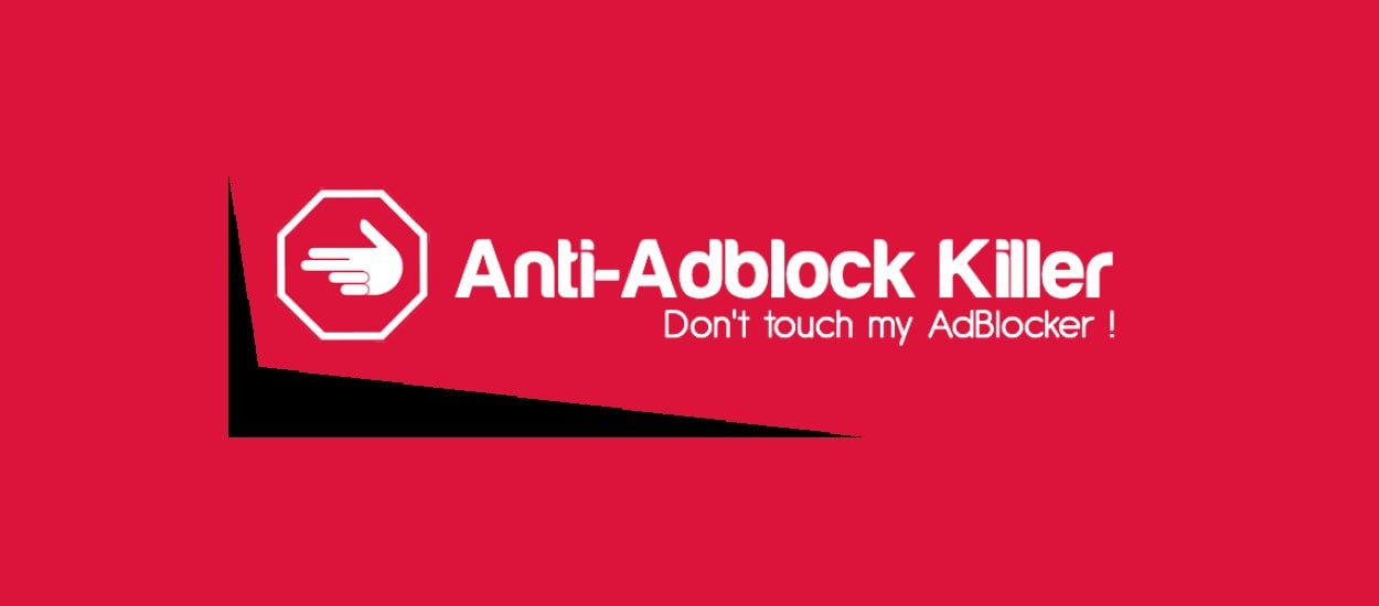 Anti-Adblock Killer czyli Adblock, który blokuje tych, którzy blokują Adblocka