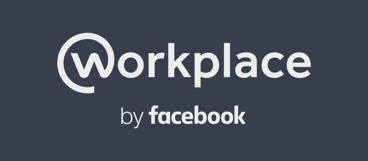Facebook Workplace ma nam pomóc w pracy. Czekaliście na narzędzie biurowe od FB?