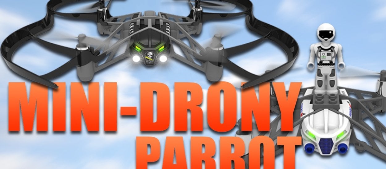 Zauroczyły mnie dwa mini-drony firmy Parrot