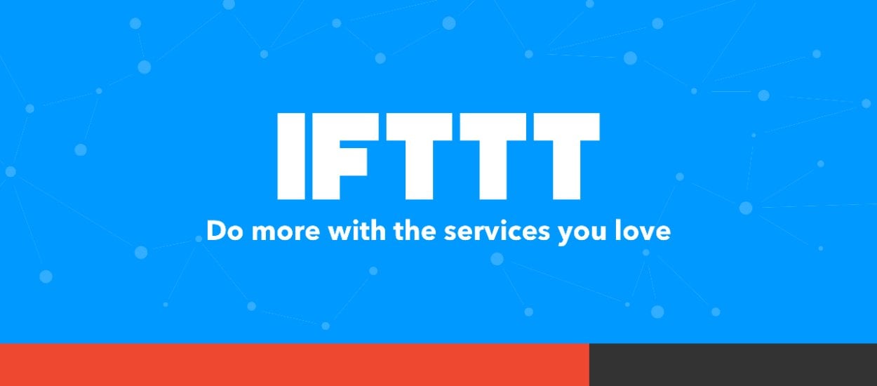 IFTTT staje się o wiele bardziej zaawansowaną usługą. Poznajcie applety