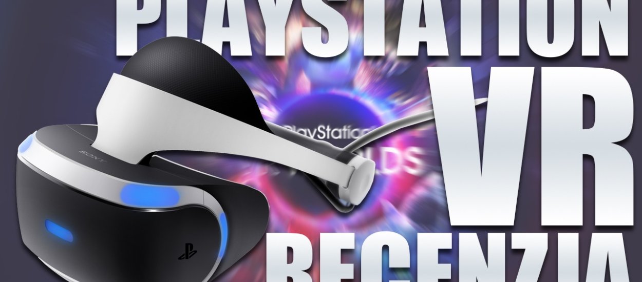 Wideorecenzja PlayStation VR - nowy, świetny sposób konsumpcji gier