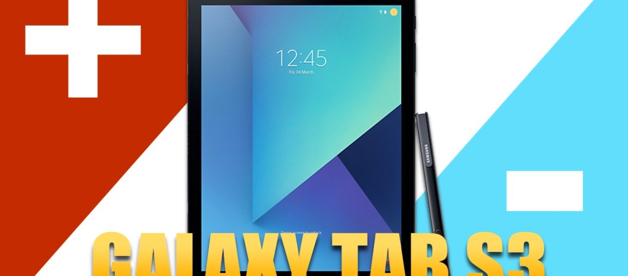 Samsung Galaxy Tab S3: 3 PLUSY i 3 MINUSY