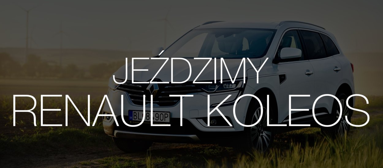 Nowy Renault Koleos - udany SUV, ale nie bez wad