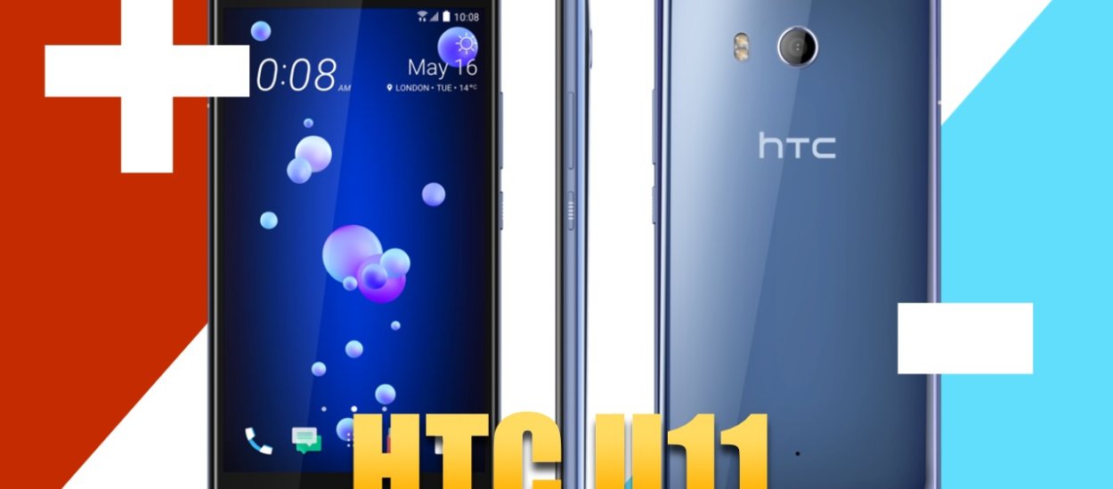 HTC U11: 3 plusy i 3 minusy
