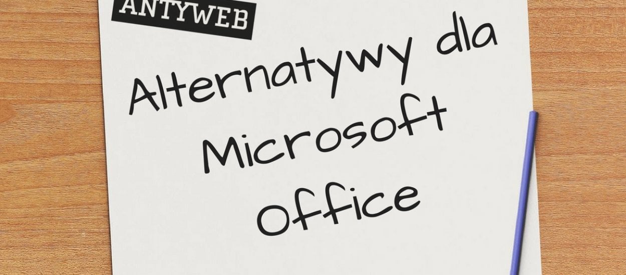 Nie jesteś skazany na Microsoft Office. Istnieją inne, dobre alternatywy
