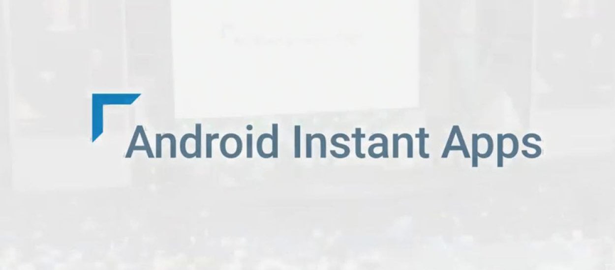 Instant Apps dostępne dla kolejnych użytkowników Androida. Statystyki robią wrażenie!