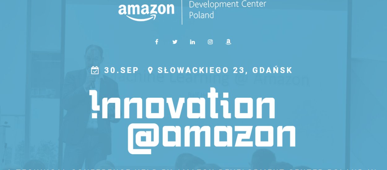 Innovation@Amazon - Inżynierowie Amazona opowiedzą o najbardziej pasjonujących technologiach naszych czasów