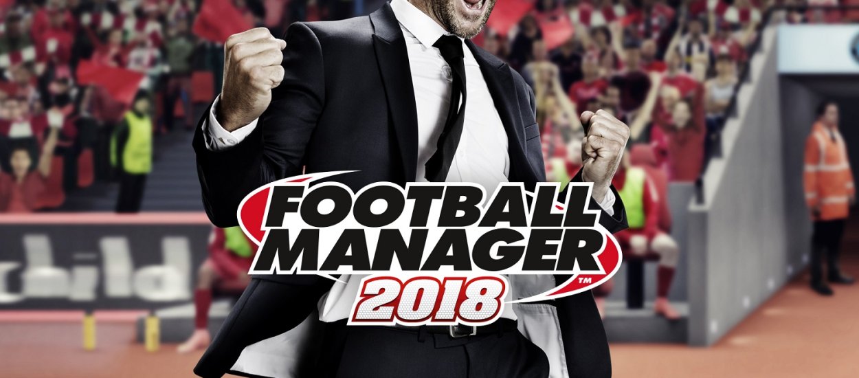 Recenzja Football Manager 2018. Wstyd się przyznać, ile czasu w to już gram…