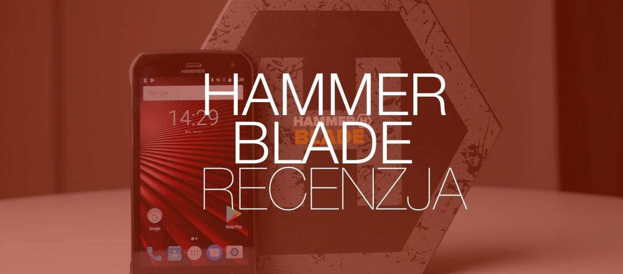 To najładniejszy smartfon z serii Hammer. Ale czy najlepszy? Test Hammer Blade