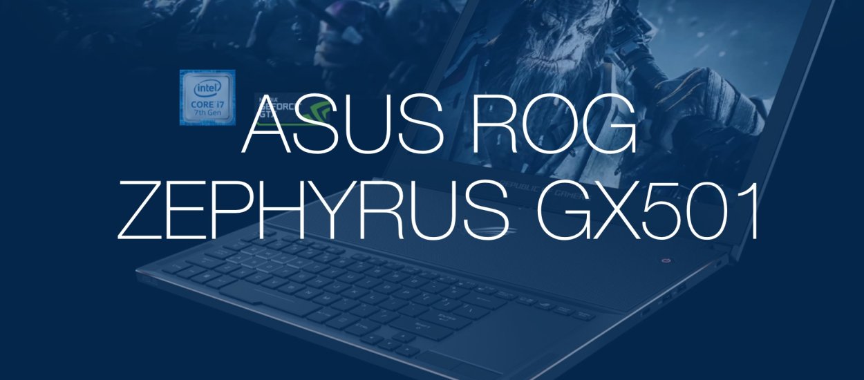 13k zł za laptopa do gier? Sprawdzamy Asus ROG Zephyrus GX501
