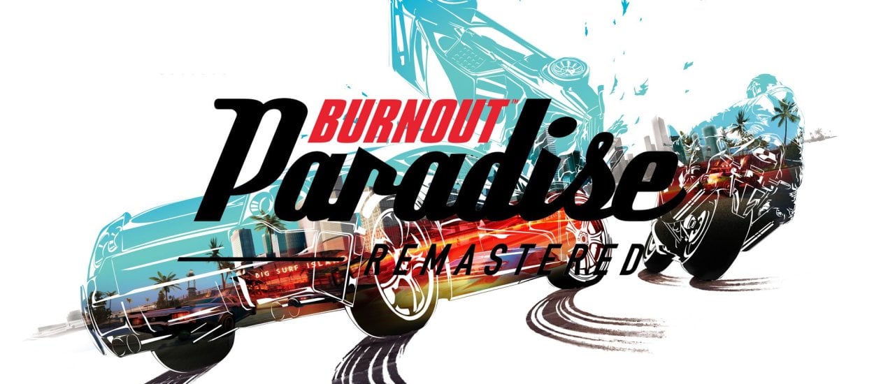 Burnout Paradise Remastered - minęło 10 lat, a ta gra ciągle sprawia, że zapominam o całym świecie