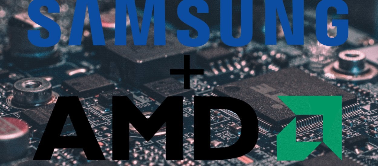 Jeżeli Samsung dopnie współpracę z AMD, to faktycznie odjedzie konkurencji. Jeżeli...