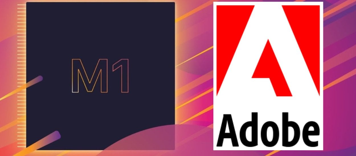 Adobe wypuszcza kolejne aplikacje na procesory M1. PR-owcy Intela się załamią