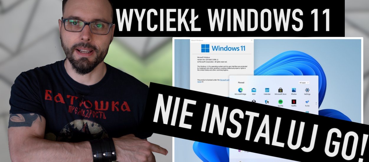 Wyciekł Windows 11. Nie instalujcie go