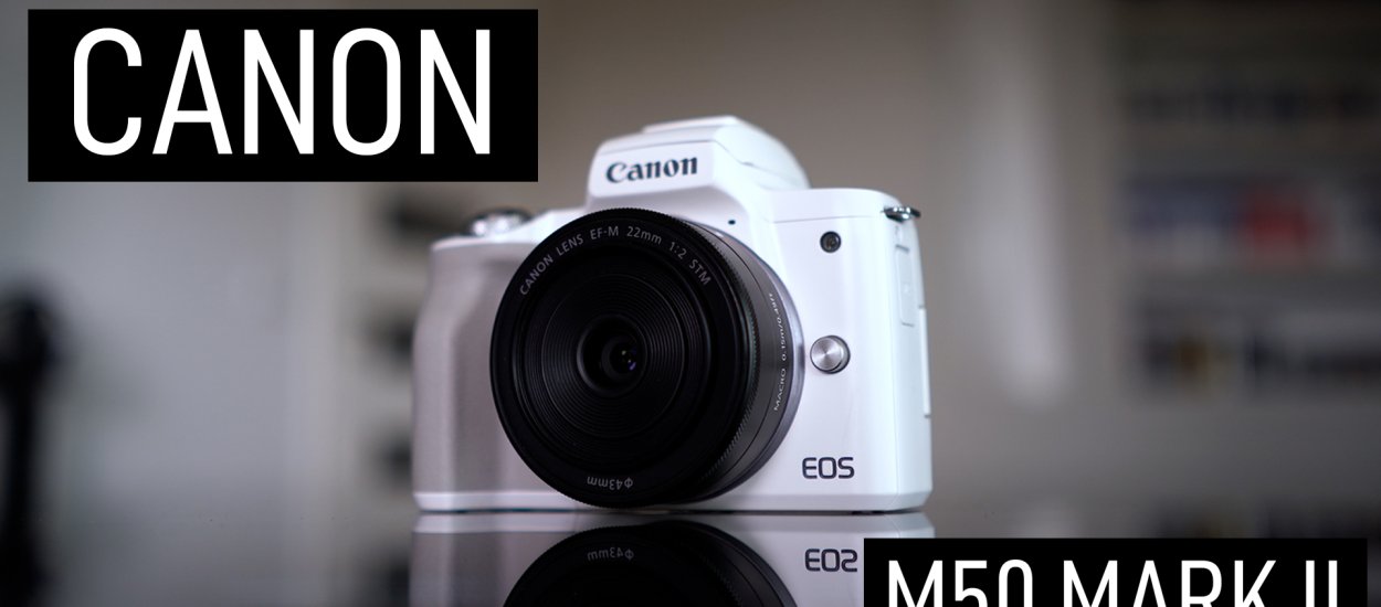 Canon EOS M50 Mark II to mały, kompaktowy aparat dla vlogera