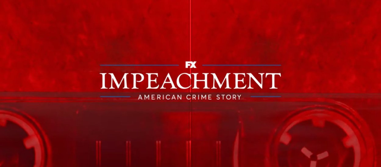 Zwiastun "Impeachment" - 3. sezon wspaniałego American Crime Story nadchodzi