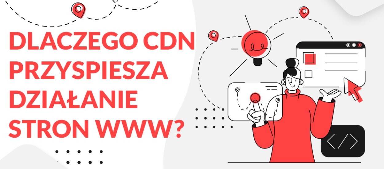 Dlaczego CDN przyspiesza działanie stron WWW?