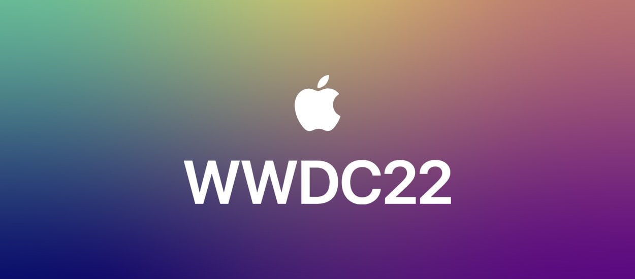 Dziś konferencja Apple. Gdzie i o której obejrzymy prezentację WWDC 2022?