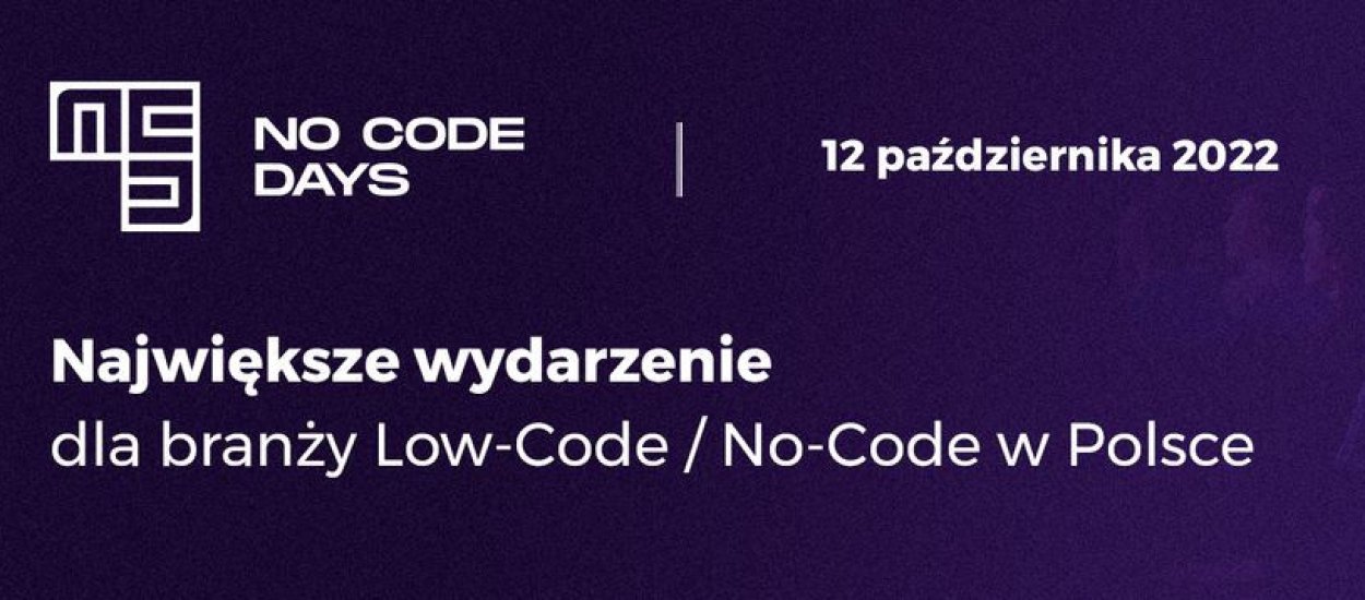 NoCodeDays 2022 - nadchodzi pierwsza polska konferencja o Low-Code i No-Code