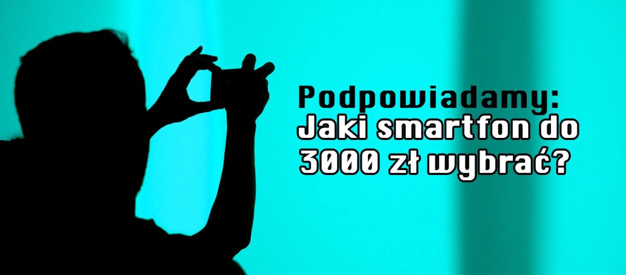 Polecamy najlepsze smartfony do 3000 zł: maj 2024