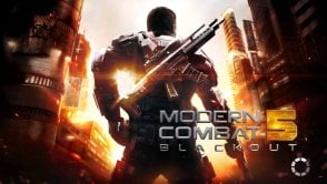 Modern Combat 5: Blackout, czyli Call of Duty i Battlefield na małym ekranie
