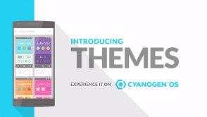 Nowy system motywów w Cyanogen OS to jednocześnie pierwszy krok ku monetyzacji. To może się udać!