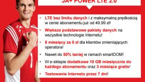 Nowa oferta internetu mobilnego JA+ POWER LTE 2.0 – LTE „bez limitu” już od 49,99 zł