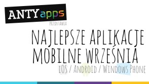 Najlepsze aplikacje września na Androida, iOS i Windows Phone