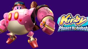 Kirby: Planet Robobot - różowa kulka powraca w blasku chwały i... kostiumie robota!