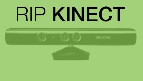 Kinect był świetnym kontrolerem, a teraz niestety gryzie piach
