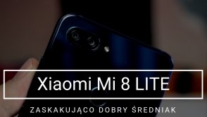 Test Xiaomi Mi 8 Lite - zaskakująco dobry smartfon za 1300 zł