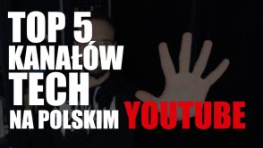 TOP 5 kanałów technologicznych na polskim YouTube