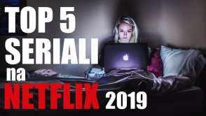 TOP 5 najlepszych seriali na NETFLIX [2019]