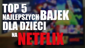 TOP najlepszych bajek dla dzieci na Netflix