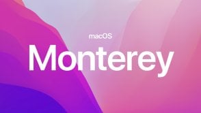 macOS Monterey wciąż bez ważnej funkcji. Apple znów przekłada jej premierę