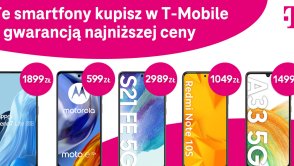 5 smartfonów z gwarancją najniższej ceny w T-Mobile. Sprawdzam, abyście Wy nie musieli