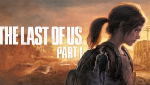 The Last of Us Part I wraca w nowej, ale bardzo znajomej odsłonie