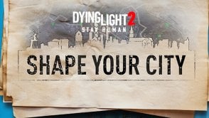 Zrób mod do Dying Light 2 i wygraj nagrody o wartości ponad 50 tys. dolarów. Narzędzia już czekają!