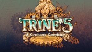Trine 5: A Clockwork Conspiracy – baśniowa przygoda, na której seria powinna się skończyć