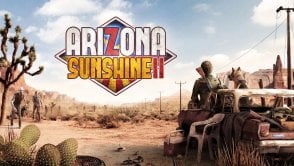 Arizona Sunshine 2 – recenzja. To najlepsze (jak dotąd) strzelanie do zombie w VR